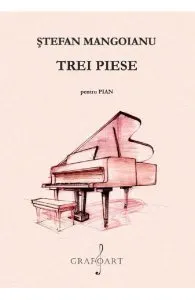 Trei piese pentru pian de Stefan Mangoianu