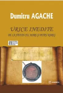Urice inedite de la Stefan cel Mare si Petru Rares de Dumitru Agache