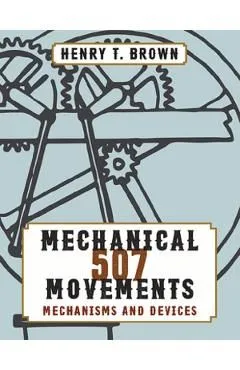 507 Mechanical Movements de Henry T. Brown