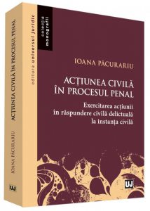 Actiunea civila in procesul penal. Exercitarea actiunii in raspundere civila delictuala in procesul civil