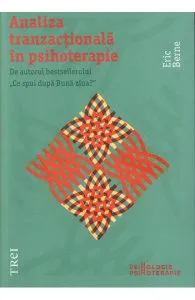 Analiza tranzactionala in psihoterapie de Eric Berne