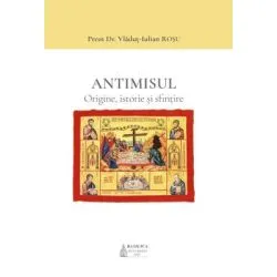 Antimisul. Origine, istorie si sfintire de Vladut-Iulian Rosu