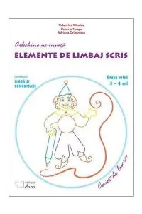 Arlechino ne invata elemente de limbaj scris - caiet de lucru pentru 3-4 ani de Grigorescu Adriana