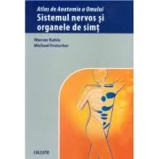 Atlas de anatomie a omului. Sistemul nervos si organele de simt de Werner Kahle