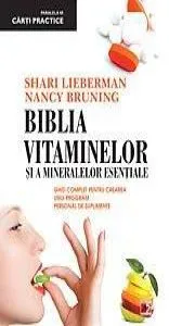 Biblia vitaminelor si mineralelor esentiale. Ghidul complet pentru crearea unui program complet personal de suplimente(ed. 3) de Lieberman Shari