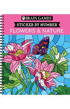 Brain Games. Sticker by Number: Flowers and Nature
