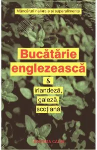 Bucatarie englezeasca si iralneza, galeza, scotiana