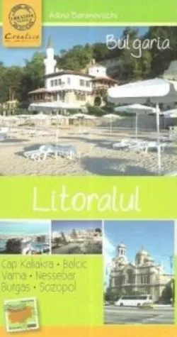 Bulgaria: Litoralul - Ghid De Calatorie de Adina Baranovschi