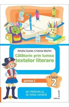 Calatorie prin lumea textelor literare - Clasa 2 Partea 1 - Caiet (CP) de Amalia Scalat