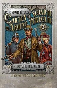 Cartea cu scoarte de argint, ferecate. Motorul de cautare. O aventura steampunk