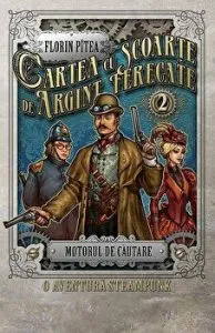 Cartea cu scoarte de argint, ferecate. Motorul de cautare. O aventura steampunk de Florin Pitea
