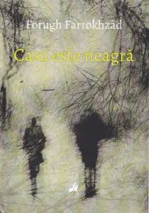 Casa este neagră de Forugh Farrokhzad
