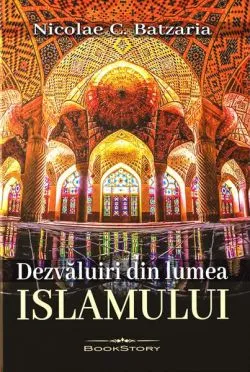 Dezvăluiri din lumea Islamului de Nicolae C. Batzaria