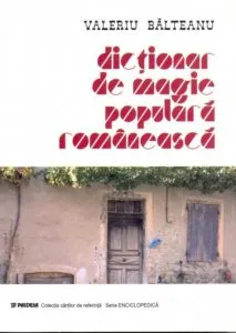 Dictionar de magie populara romaneasca de Valeriu Balteanu