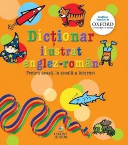 Dictionar ilustrat englez-roman. Pentru acasa, la scoala & internet
