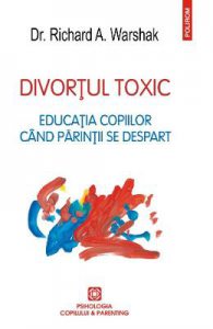 Divortul toxic. Educatia copiilor cand parintii se despart