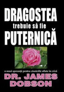 Dragostea trebuie sa fie puternica de James Dobson