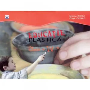 Educatie plastica. Clasa a IV-a de Maria Robu