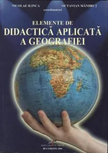 Elemente de didactica aplicata a geografiei de Octavian Mandrut