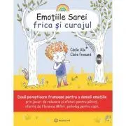 Emotiile Sarei (volumul 3). Frica si curajul de Cecile Alix