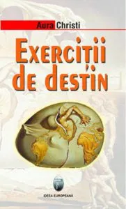 Exercitii de destin de Aura Christi