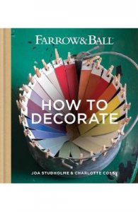 Farrow & Ball How to Decorate: Transform your home with paint & paper
