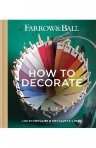 Farrow & Ball How to Decorate: Transform your home with paint & paper