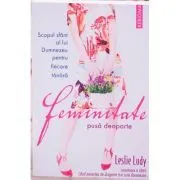 Feminitate pusa deoparte. Scopul sfant al lui Dumnezeu pentru fiecare tanara de Leslie Ludy