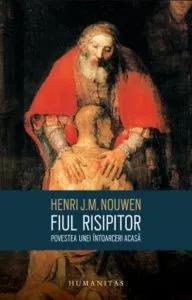 Fiul risipitor. Povestea unei intoarceri acasa de Henri J.M. Nouwen