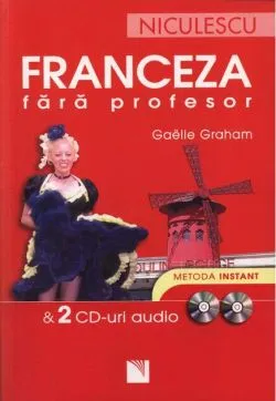 Franceza fără profesor & 2 CD-uri audio de Gaelle Graham