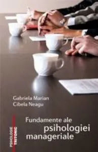 Fundamente ale psihologiei manageriale de Cibela Neagu