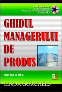 Ghidul managerului de produs (CD inclus) de Linda Gorchels