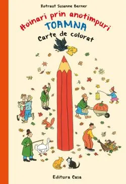 Hoinari prin anotimpuri: Toamna. Carte de colorat de Rotraut Susanne Berner