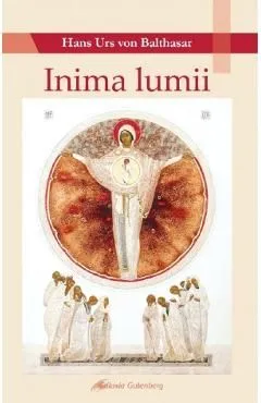 Inima lumii de Hans Urs Von Balthasar