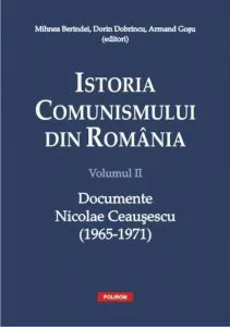 Istoria comunismului din Romania. Volumul 2: Documente Nicolae Ceausescu (1965-1971) de Armand Gosu