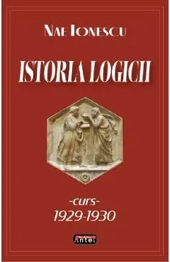 Istoria logicii. Curs 1929-1930 de Nae Ionescu