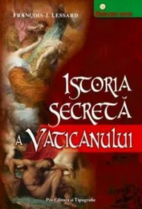 Istoria secreta a Vaticanului de Francois Lessard