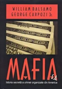 Mafia S.A. - Istoria secreta a crimei organizate de William Balsamo