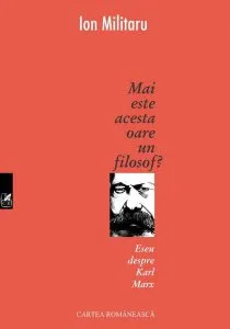 Mai este acesta oare un filosof? Eseu despre Karl Marx