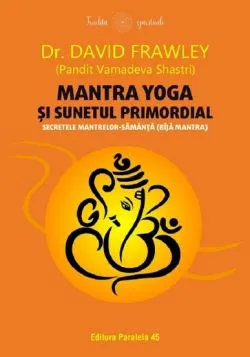 Mantra yoga si sunetul primordial de David Frawley