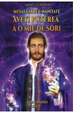 Mesaj catre umanitate. Aveti puterea a o mie de sori