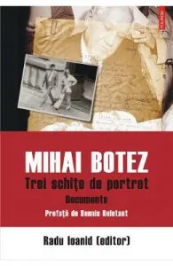 Mihai Botez. Trei schite de portret. Documente