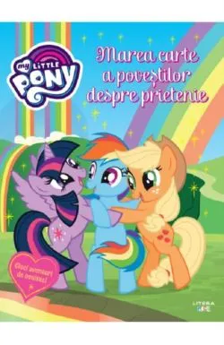 My Little Pony. Marea carte a povestilor despre prietenie