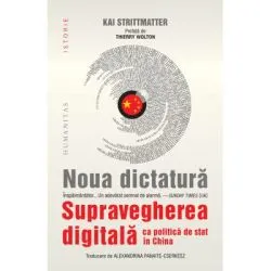 Noua dictatura. Supravegherea digitala ca politica de stat in China de Kai Strittmatter
