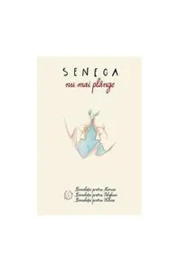 Nu mai plânge. Consolații de Seneca
