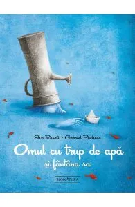 Omul cu trup de apa si fantana sa de Gabriel Pacheco