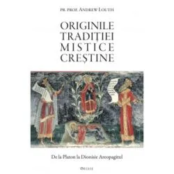 Originile traditiei mistice crestine. De la Platon la Dionisie Areopagitul de Pr. Andrew Louth