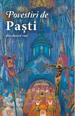 Povestiri de Pasti din clasicii rusi de Autor Anonim
