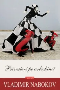 Priveste-i pe arlechini! de Vladimir Nabokov
