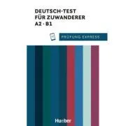 Prüfung Express Deutsch-Test für Zuwanderer A2, B1 Übungsbuch mit Audios online de Franziska Bader